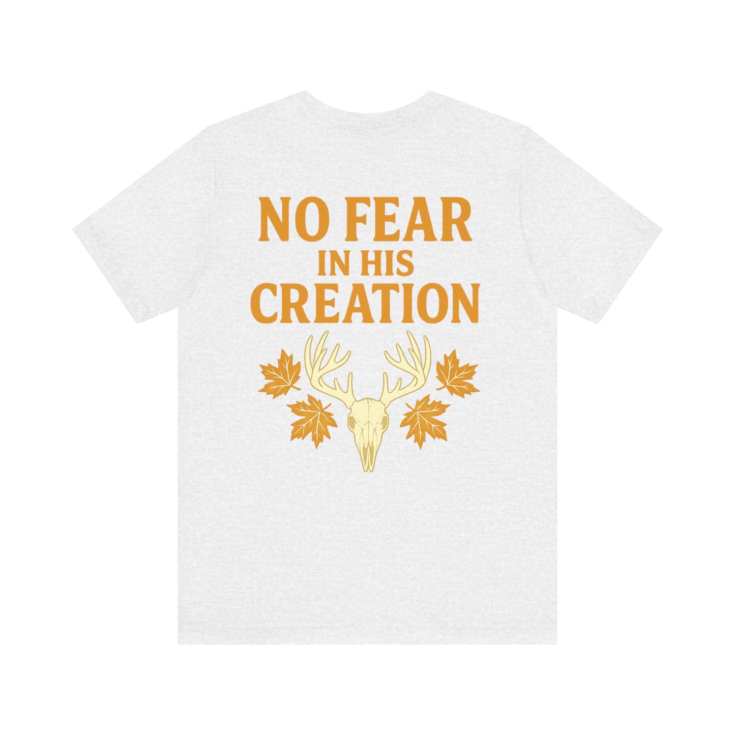 No Fear In His Creation Tee - (Limited Run)