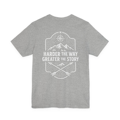 Harder The Way Greater The Story Tee