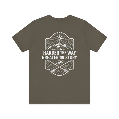 Harder The Way Greater The Story Tee
