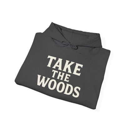 Take The Woods Hoodie