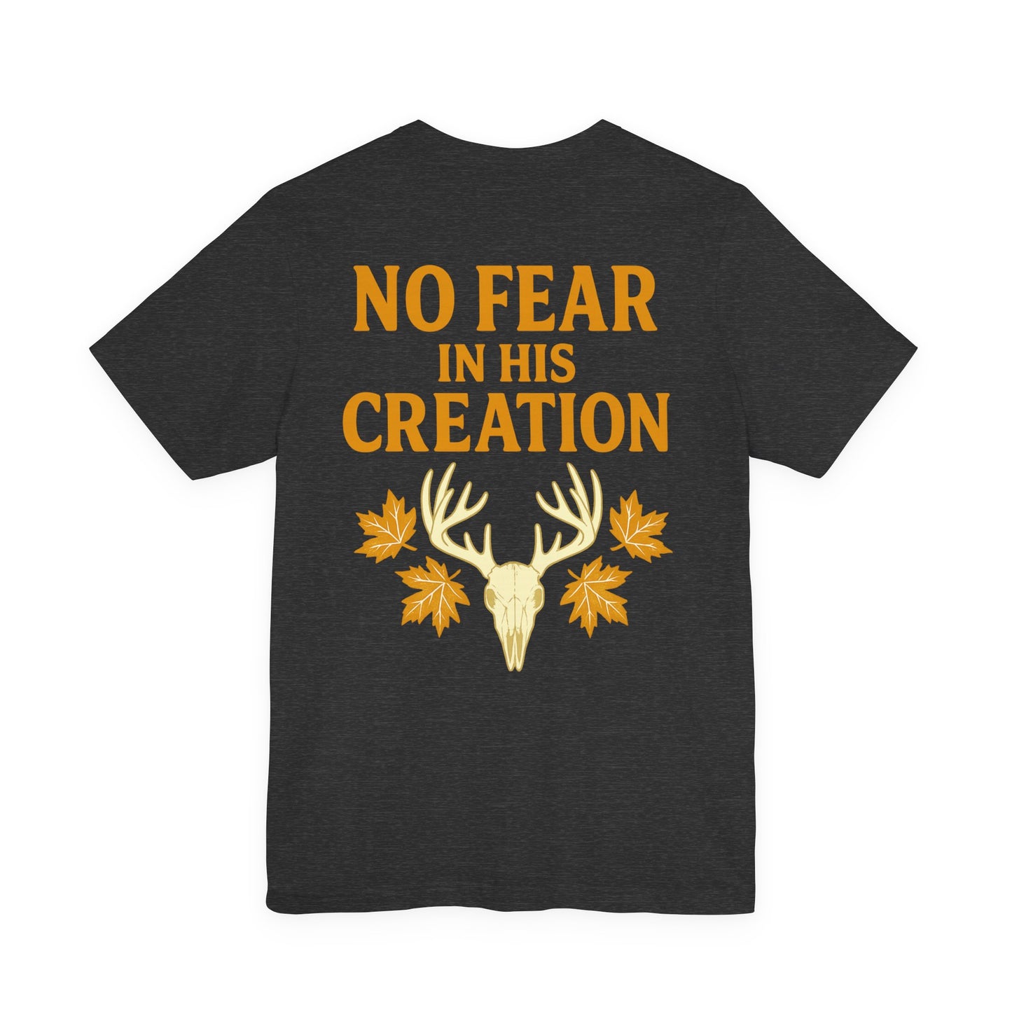 No Fear In His Creation Tee - (Limited Run)