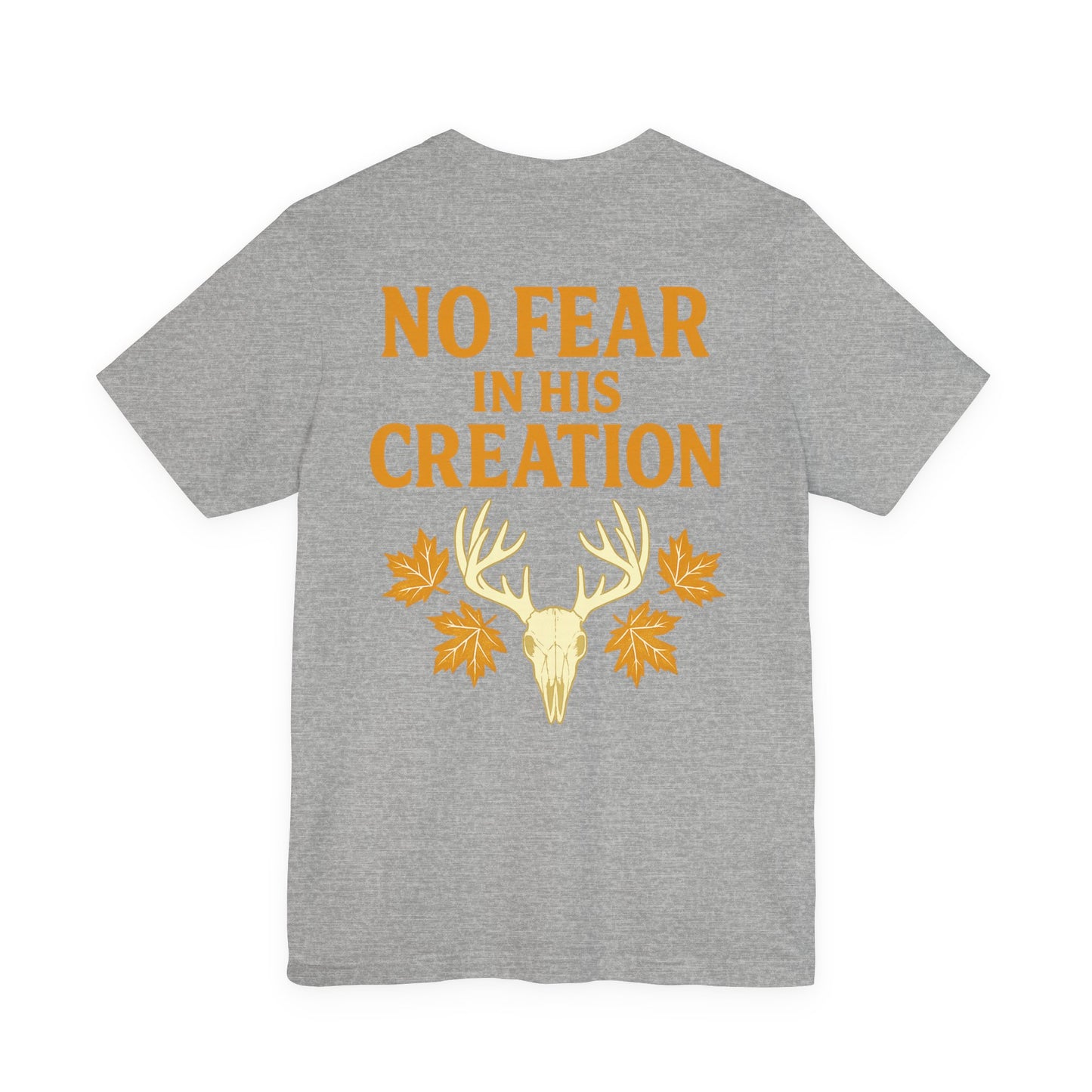 No Fear In His Creation Tee - (Limited Run)