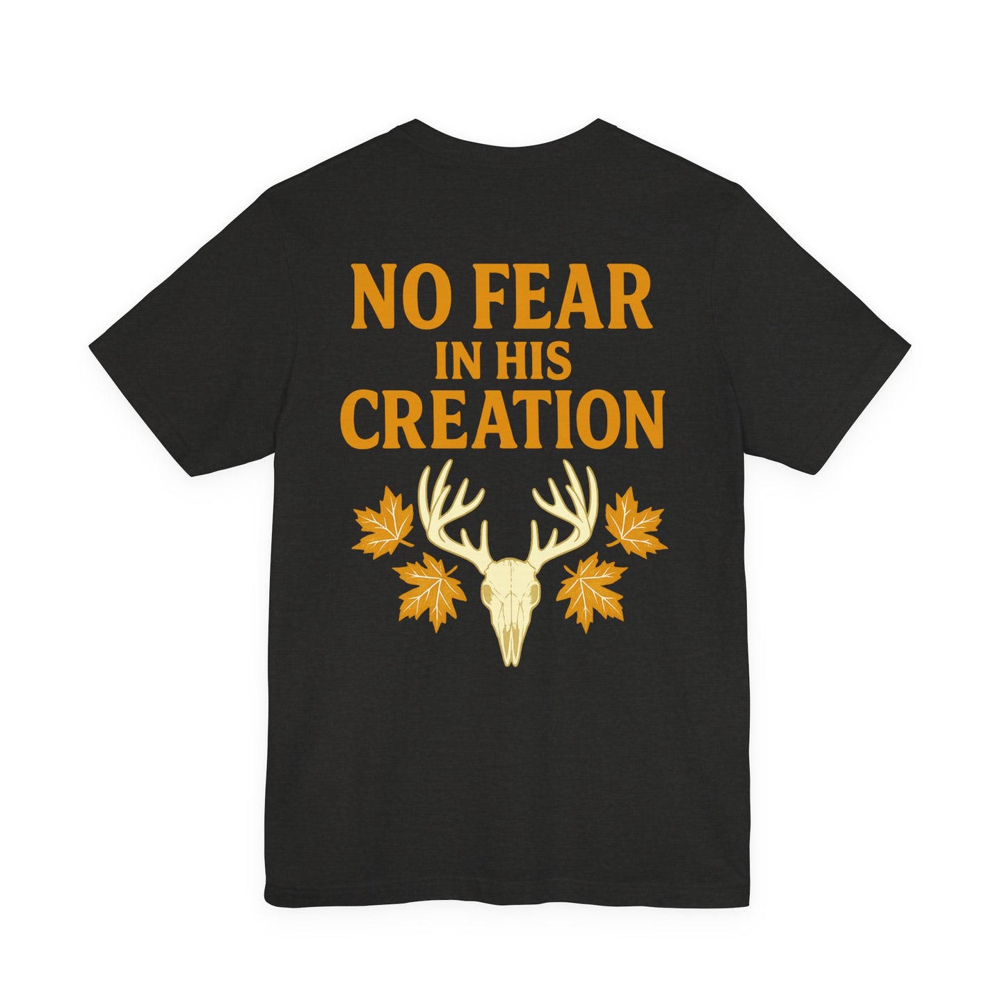 No Fear In His Creation Tee - (Limited Run)