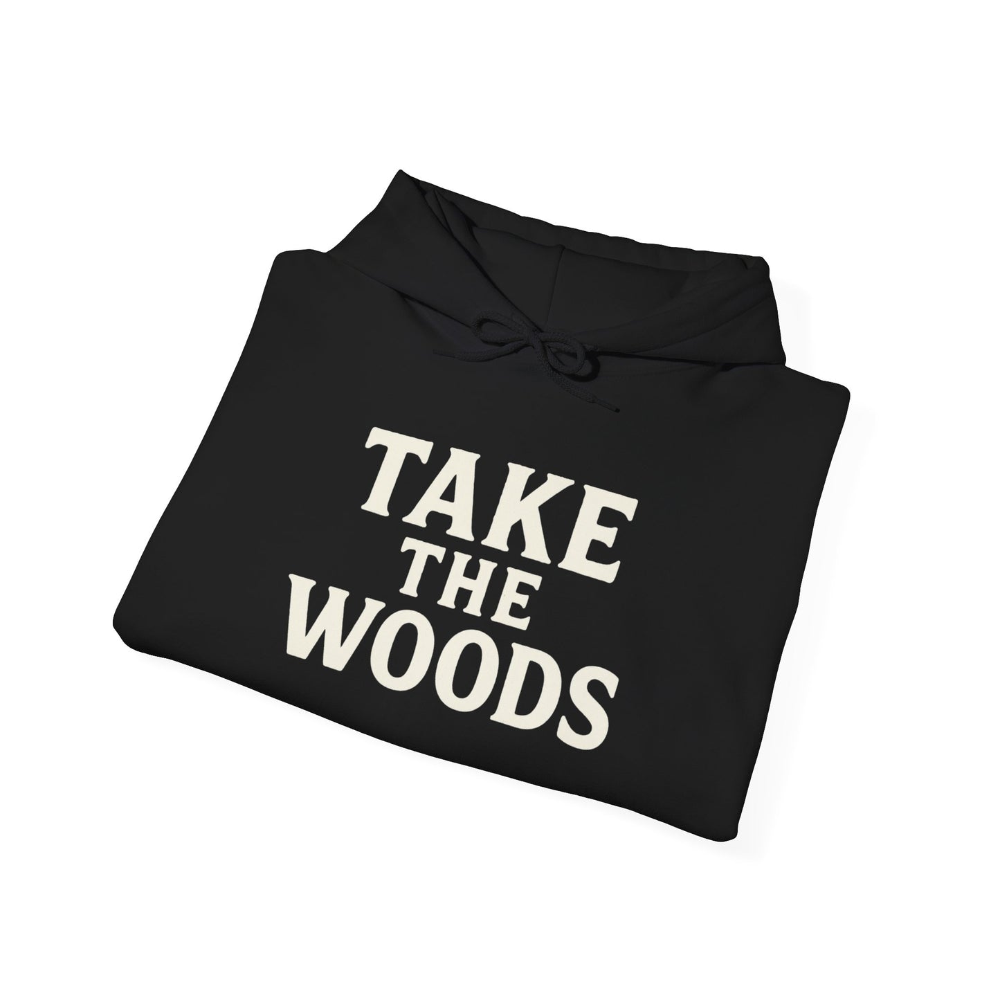 Take The Woods Hoodie