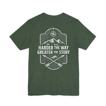 Harder The Way Greater The Story Tee