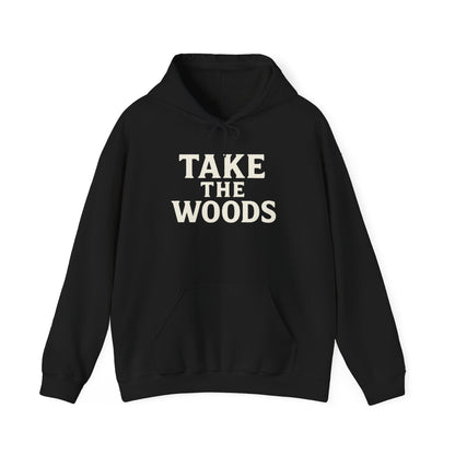 Take The Woods Hoodie