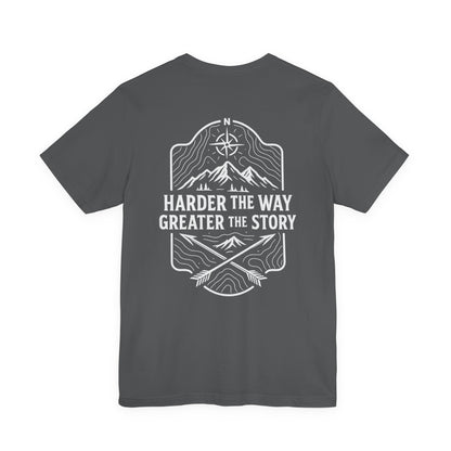 Harder The Way Greater The Story Tee