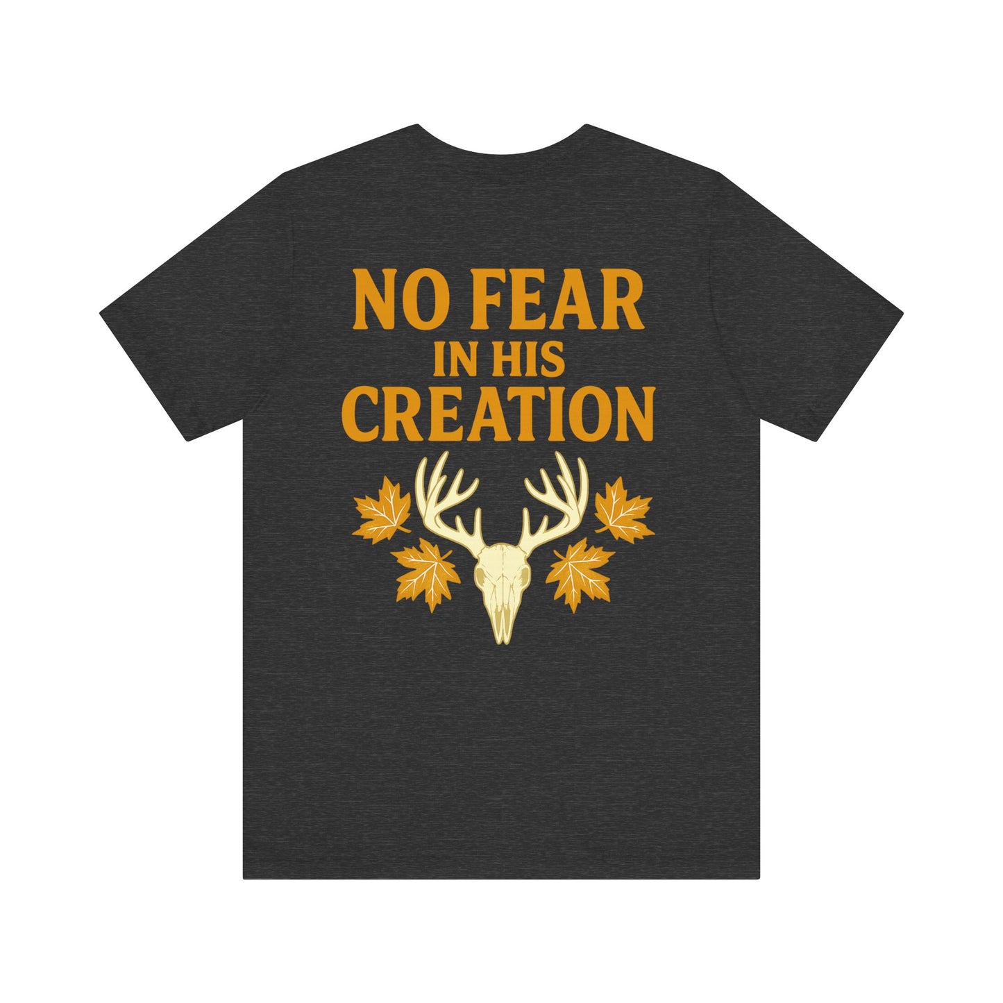 No Fear In His Creation Tee - (Limited Run)