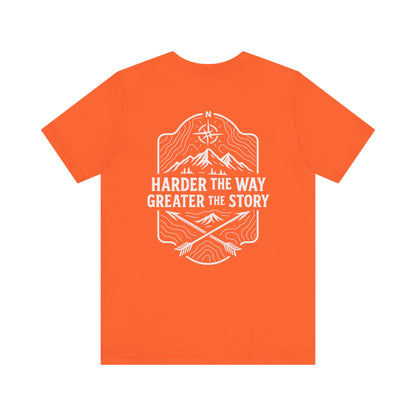 Harder The Way Greater The Story Tee