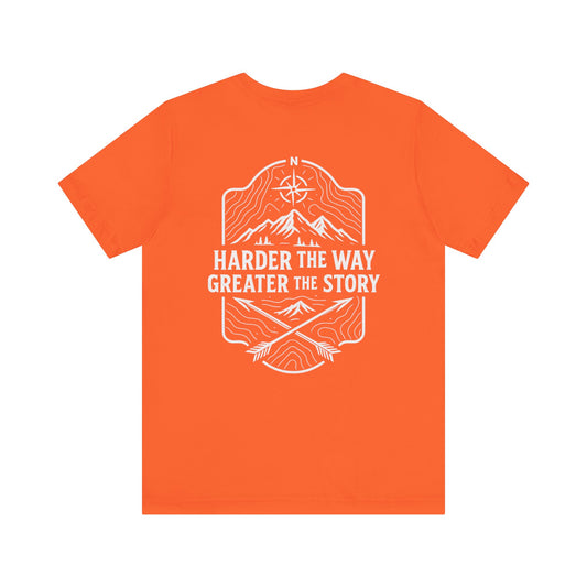 Harder The Way Greater The Story Tee