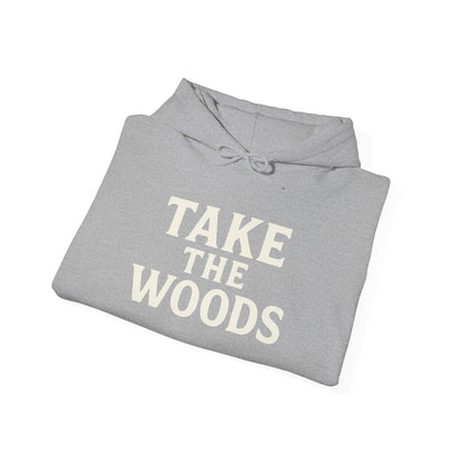 Take The Woods Hoodie