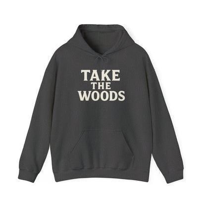Take The Woods Hoodie