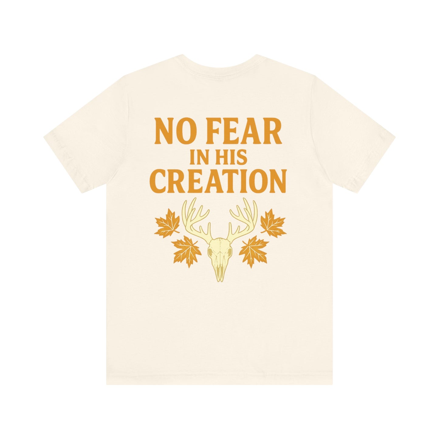 No Fear In His Creation Tee - (Limited Run)